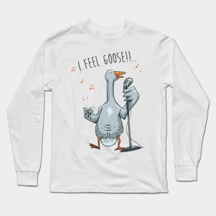 I feel Goose Long Sleeve T-Shirt